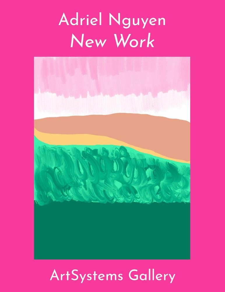 Adriel Nguyen: New Work
